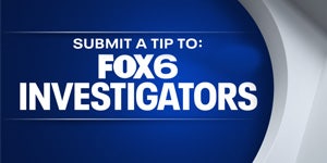 Submit a tip to FOX6 Investigators